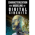 Characterization and Modeling of Digital Circuits: second edition