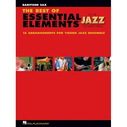 The Best of Essential Elements for Jazz Ensemble: 15 Selections from the Essential Elements for Jazz Ensemble Series - Baritone Sax