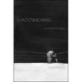 Shadowboxing: Poems & Impersonations