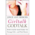 Girltalk / Godtalk: Why Faith Matters to Teenage Girls--And Their Parents