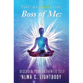 You're Not the Boss of Me: Discover Your Authentic Self