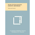 Flora Of Kalamazoo County, Michigan: Vascular Plants