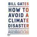 How to Avoid a Climate Disaster: The Solutions We Have and the Breakthroughs We Need