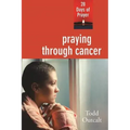 Praying Through Cancer: 28 Days of Prayer