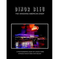 Dinor Bleu: The Vanishing American Diner