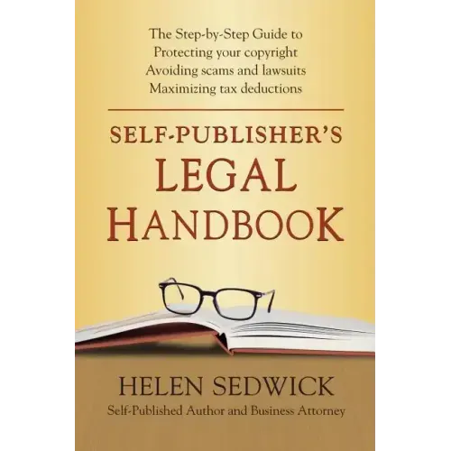 Self-Publisher's Legal Handbook: The Step-by-Step Guide to the Legal Issues of Self-Publishing