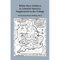 White Slave Children in Colonial America: Supplement to the Trilogy
