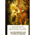 Household Stories by the Brothers Grimm