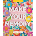 Make Your Memory: The Modern Crafter's Guide to Beautiful Scrapbook Layouts, Cards, and Mini Albums