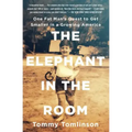 The Elephant in the Room: One Fat Man's Quest to Get Smaller in a Growing America