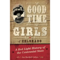 Good Time Girls of Colorado: A Red-Light History of the Centennial State
