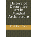 History of Decorative Art in Mughal Architecture