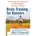 Brain Training for Runners: A Revolutionary New Training System to Improve Endurance, Speed, Health, and Results