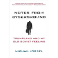 Notes from Cyberground: Trumpland and My Old Soviet Feeling