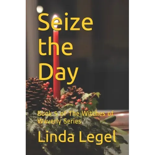 Seize the Day: Book 5 of The Witches of Waverly Series