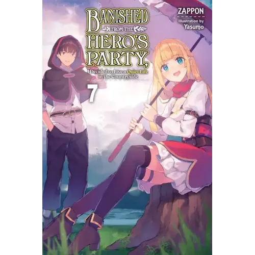 Banished from the Hero's Party, I Decided to Live a Quiet Life in the Countryside, Vol. 7 (Light Novel): Volume 7