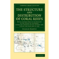 The Structure and Distribution of Coral Reefs: Being the First Part of the Geology of the Voyage of the Beagle, Under the Command of Capt. Fitzroy, R.