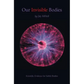 Our Invisible Bodies: Scientific Evidence for Subtle Bodies