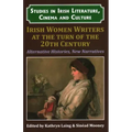 Irish Women Writers at the Turn of the Twentieth Century: Alternative Histories, New Narratives