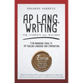 AP Lang. Writing: For Students and Teachers