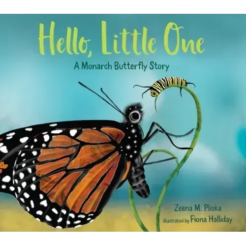 Hello, Little One: A Monarch Butterfly Story