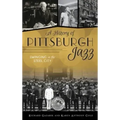 History of Pittsburgh Jazz: Swinging in the Steel City