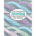 The Completely CALMING Colouring Book for Adults