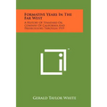 Formative Years In The Far West: A History Of Standard Oil Company Of California And Predecessors Through 1919
