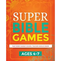 Super Bible Games for Ages 4-7: That Every Sunday School Teacher Should Know