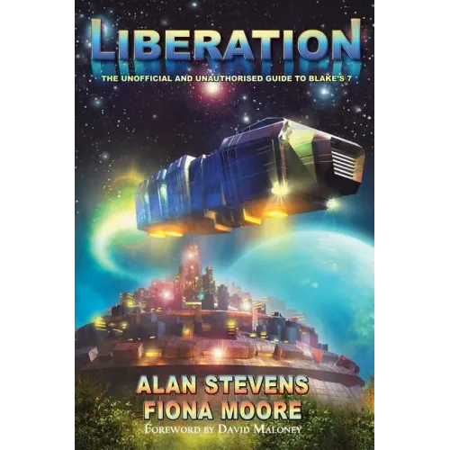 Liberation: The Unoffical and Unauthorised Guide to Blake's 7