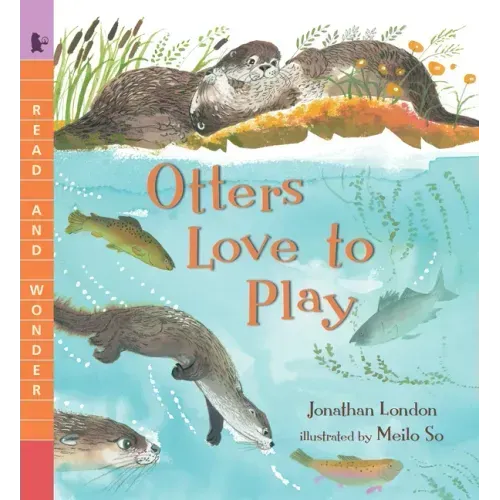 Otters Love to Play: Read and Wonder