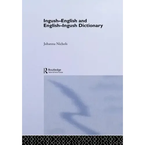 Ingush-English and English-Ingush Dictionary: Ghalghaai-Ingalsii, Ingalsii-Ghalghaai Lughat