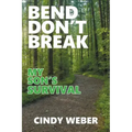 Bend Don't Break: My Son's Survival