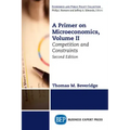 A Primer on Microeconomics, Second Edition, Volume II: Competition and Constraints