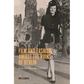 Film and Fashion Amidst the Ruins of Berlin: From Nazism to the Cold War