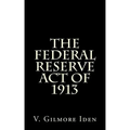 The Federal Reserve Act Of 1913
