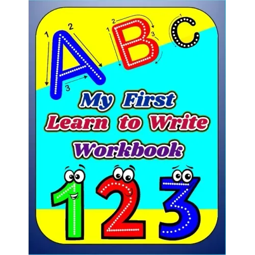 My First Learn to Write Workbook: Letters and Numbers Learning to Trace & Handwriting Practice Book For Kids, Workbook for preschool kindergarten, Pen
