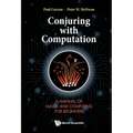 Conjuring with Computation: A Manual of Magic and Computing for Beginners