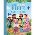 The Be Kind Bible Storybook: 100 Bible Stories about Kindness and Compassion