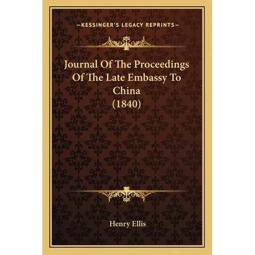 Journal Of The Proceedings Of The Late Embassy To China (1840)