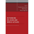 Rethinking Religion and World Affairs