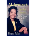 Alzheimer's: Been There Done That! - Now I'm Healed