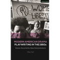 Modern American Drama: Playwriting in the 1960s: Voices, Documents, New Interpretations