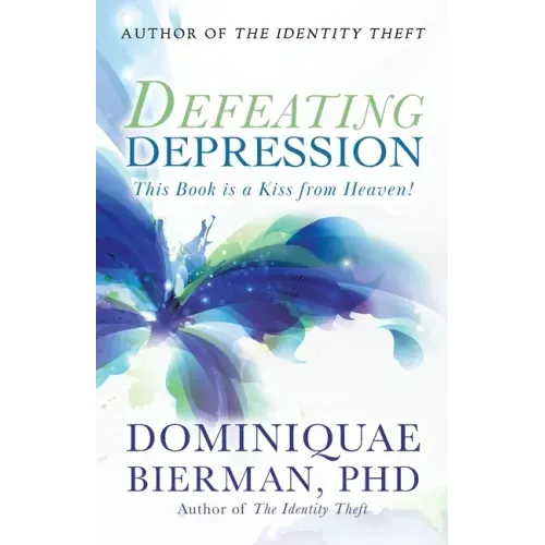Defeating Depression: This Book is a Kiss from Heaven!