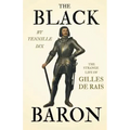 The Black Baron - The Strange Life of Gilles De Rais