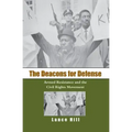 The Deacons for Defense: Armed Resistance and the Civil Rights Movement