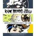 Raw, Weirdo, and Beyond: American Alternative Comics, 1980-2000