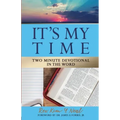 It's My Time: Two Minute Devotional in the Word
