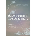 Impossible Parenting: Creating a New Culture of Mental Health for Parents