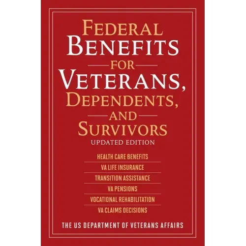 Federal Benefits for Veterans, Dependents, and Survivors: Updated Edition